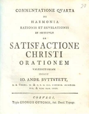 Commentatione ... De Harmonia Rationis Et Revelationis In Articulo De Satisfactione Christi ..., Quarta. orationem valedictoriam indicit Io. Andr. Buttstett