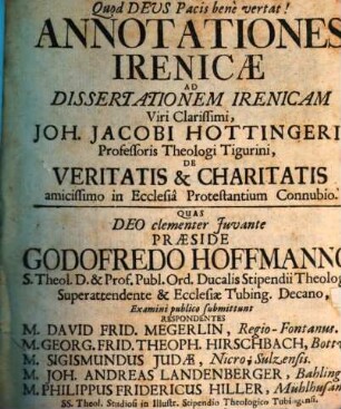Annotationes Irenicae Ad Dissertationem Irenicam Viri Clarissimi, Joh. Jacobi Hottingeri, Professoris Theologi Tigurini, De Veritatis et Charitatis amicissimo in Ecclesiâ Protestantium Connubio