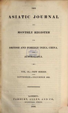 The Asiatic journal and monthly register for British and foreign India, China and Australasia. 9, 9. 1832