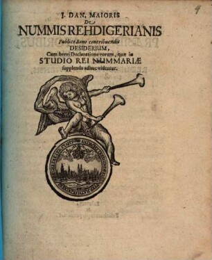 J. Dan. Maioris De Nummis Rehdigerianis Publico Bono contribuendis Desiderium : Cum brevi Declaratione eorum, quae in Studio Rei Nummariae supplenda adhuc videntur