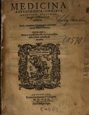 Medicina Astrologica : Omnibvs Medicinae Stvdiosis longè vtilissima & necessaria