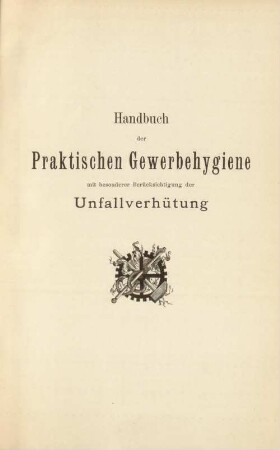 Handbuch der praktischen Gewerbehygiene : mit besonderer Berücksichtigung der Unfallverhütung