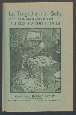 La tragedia del Salto : un marido celoso que mata a la mujer, a la suegra y 3 cuñadas ; con el tango "Lechero y cocinera"