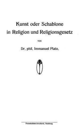 Kunst oder Schablone in Religion und Religionsgesetz / von Immanuel Plato