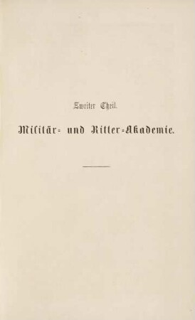53-126, Zweiter Theil. Militär- und Ritter-Akademie
