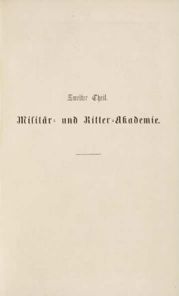 53-126, Zweiter Theil. Militär- und Ritter-Akademie