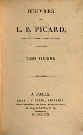 Oeuvres de L. B. Picard. 6, Theatre ; T. 6