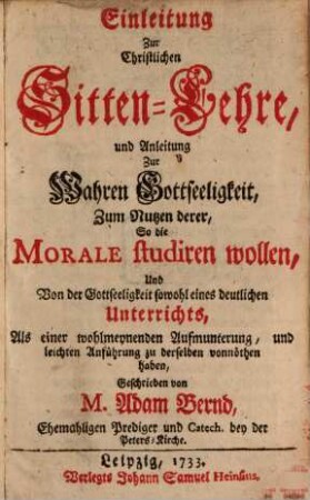 Einleitung zur christlichen Sitten-Lehre und Anleitung zur wahren Gottseeligkeit