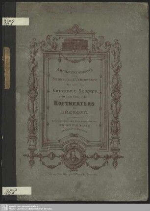Architektonische und bildnerische Ueberreste des alten, 1838 bis 1841 von Gottfried Semper erbauten, 1869 zerstörten Königlichen Hoftheaters zu Dresden
