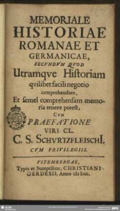 Memoriale Historiae Romanae Et Germanicae : Secundum Quod Utramque Historiam quilibet facili negotio comprehendere, Et semel comprehensam memoria tenere potest