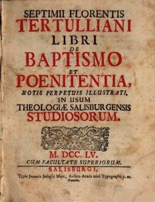 Libri de Baptismo et poenitentia : notis perpetuis illustrati, in usum theologiae Salisburgensis studiosorum