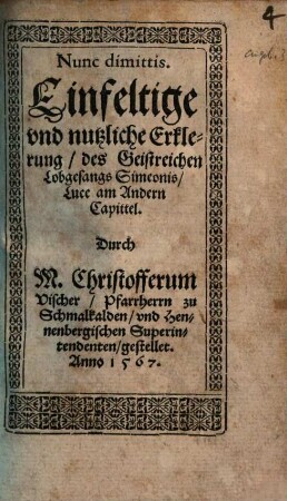 Nunc dimittis : Einfeltige vnd nutzliche Erklerung, des Geistreichen Lobgesangs Simeonis, Luce am andern Capittel