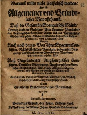 Warumb wiltu nicht Catholisch werden? : d. allgemeiner vnd gründtlicher Beweißthumb, daß ...