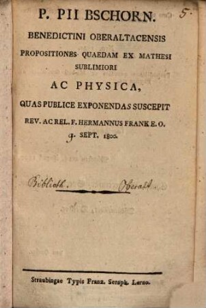 P. Pii Bschorn ... Propositiones quaedam ex mathesi sublimiori ac physica
