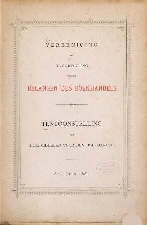 Tentoonstelling van hulpmiddelen voor den boekhandel : Vereeniging ter bevordering van de belangen des boekhandels