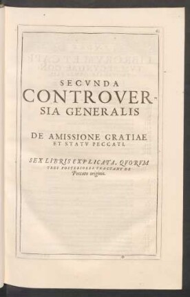 Secunda Controversia Generalis De Amissione Gratiae Et Statu Peccati. Sex Libris Explicata ...