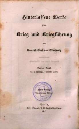 Hinterlassene Werke über Krieg und Kriegführung des Generals Carl von Clausewitz. 3, Vom Kriege ; 3. Theil