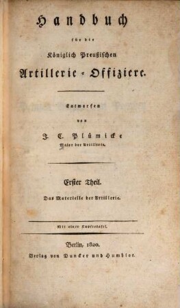 Handbuch für die Königlich Preußischen Artillerie-Offiziere. 1, Das Materielle der Artillerie