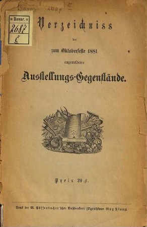 Verzeichnis der zur Ausstellung während des Oktoberfestes ... im Glaspalaste und auf der Theresienwiese zu München angemeldeten landwirthschaftlichen Ausstellungsgegenstände der zur Ausstellung im Glaspalaste angemeldeten Cultur-Pläne, 1881