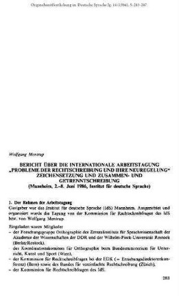 Bericht über die Internationale Arbeitstagung "Probleme der Rechtschreibung und ihre Neuregelung". Zeichensetzung und Zusammen- und Getrenntschreibung (Mannheim, 2.-8. Juni 1986, Institut für deutsche Sprache)