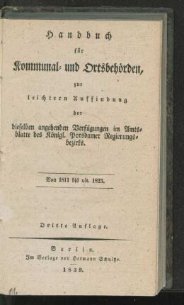 Handbuch für Kommunal- und Ortsbehörden, zur leichtern Auffindung der dieselben angehanden Verfügungen im Amtsblatte des Königl. Potsdamer Regierungsbezirks : Von 1811 bis ult. 1823