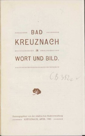 Bad Kreuznach in Wort und Bild : [für die Teilnehmer an dem Allgemeinen Deutschen Genossenschaftstag von 1902]