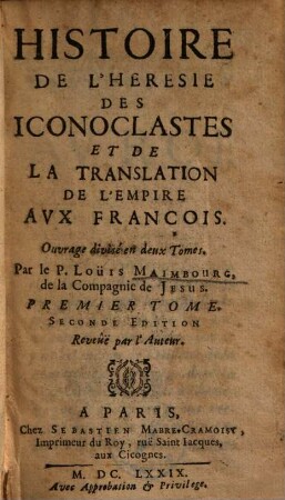 Histoire De L'Hérésie Des Iconoclastes, Et De La Translation De L'Empire Aux François : Ouvrage divisé en deux Tomes, 1