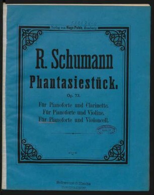 Fantasie Stücke für Pianoforte und Clarinette (ad libit. Violine oder Violoncell) op. 73