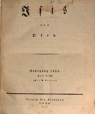 Isis : encyclopädische Zeitschrift, vorzügl. für Naturgeschichte, vergleichende Anatomie u. Physiologie. 1832
