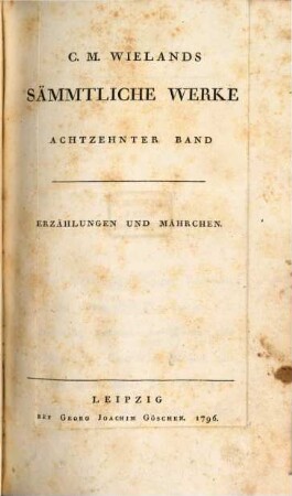 C. M. Wielands Sämmtliche Werke. 18, Erzählungen Und Mährchen
