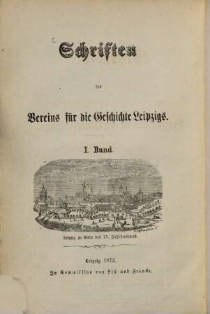 Schriften des Vereins für die Geschichte Leipzigs. 1. 1872