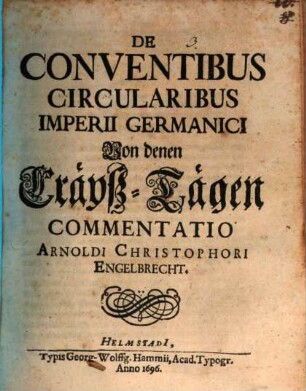 De Conventibus Circularibus Imperii Germanici, Von denen Cräyß-Tägen Commentatio Arnoldi Christophori Engelbrecht