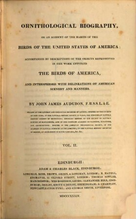 Ornithological Biography, or an account of the habits of the birds of the United States of America : accompanied by descriptions of the objects represented in the work entitled The birds of America, and interspersed with delineations of American scenery and manners. 2