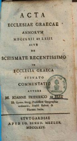 Acta ecclesiae graecae annorum MDCCLXII et LXIII sive de schismate recentissimo in ecclesia graeca subnato commentatio