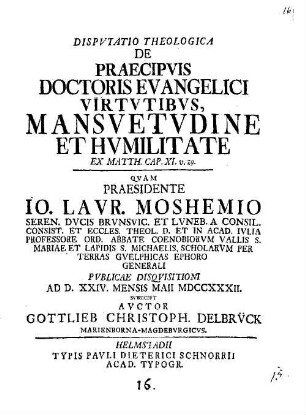 Dispvtatio Theologica De Praecipvis Doctoris Evangelici Virtvtibvs, Mansvetvdine Et Hvmilitate : Ex Matth. Cap. XI. v. 29.