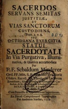 Sacerdos Servans Semitas Justitiae, Et Vias Sanctorum Custodiens : Prov. 2. V. 8. Seu Octiduana Exercitia Statui Sacerdotali