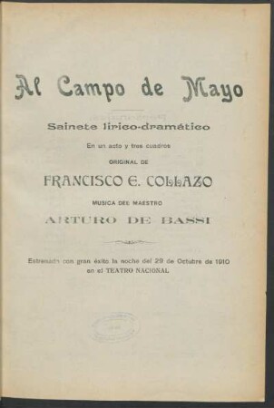 1910000500: Al Campo de Mayo : sainete lírico-dramático en un acto y tres cuadros