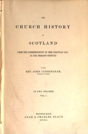 The church history of Scotland from the commencement of the christian era to the present century : In two volumes, I