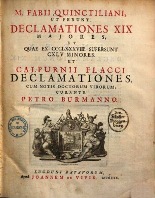 M. Fabii Quinctiliani Ut Ferunt, Declamationes XIX Majores, Et Quae Ex CCCLXXXVIII. Supersunt CXLV Minores Et Calpurnii Flacci Declamationes