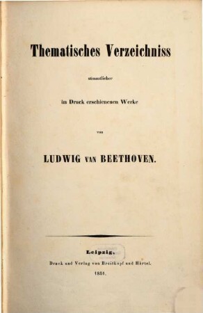 Thematisches Verzeichniss sämmtlicher im Druck erschienenen Werke von Ludwig van Beethoven