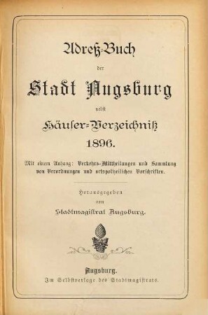 Adreß-Buch der Stadt Augsburg : hrsg. u. verlegt vom Stadtmagistrate Augsburg. 1896