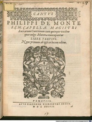 PHILIPPI DE MONTE S.C.M. CAPELLAE MAGISTRI Sacrarum Cantionum cum quinque vocibus quae vulgo Motetta nuncupantur LIBER TERTIVS