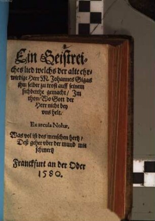 Ein Geistreiches lied welchs der alte ehrwirdige Herr M. Johannes Gigas jhm selber zu trost auff seinem sichbetthe gemacht : Im thon, Wo Gott der Herr nicht bey vns helt
