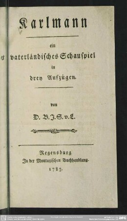 Karlmann : ein vaterländisches Schauspiel in drey Aufzügen