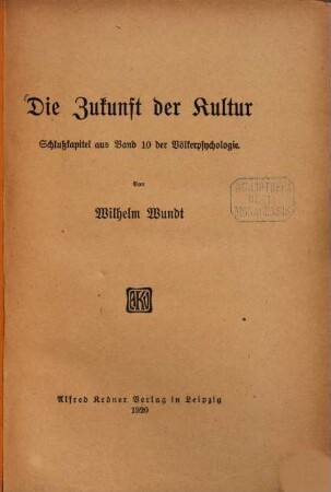 Die Zukunft der Kultur : Schlußkapitel aus Band 10 der Völkerpsychologie