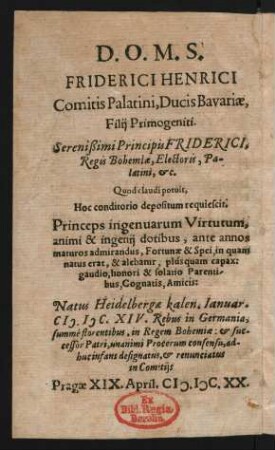 D. O. M. S. Friderici Henrici Comitis Palatini, Ducis Bavariae, Filij Primogeniti.
