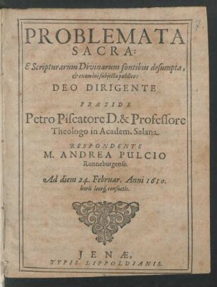 Problemata Sacra: E Scripturarum Divinarum fontibus desumpta, & examini subiecta publico