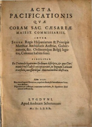 Acta pacificationis ... inter Regis Hisp. et Principis Mathiae, Archid. Austriae, Ordinumque Belgii Coloniae habita