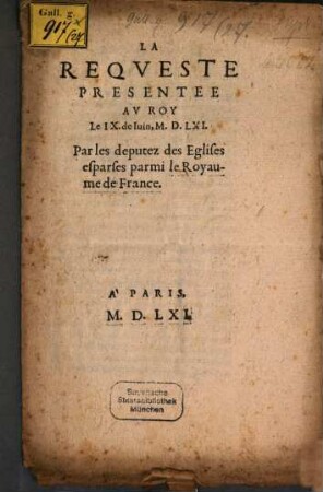 La Reqveste Presentee Av Roy Le IX. de Iuin M.D.LXI. Par les deputez des Eglises esparses parmi le Royaume de France