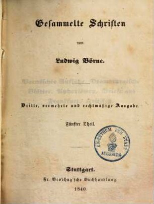Gesammelte Schriften, 5. Vermischte Aufsätze. Dramaturgische Blätter. Aphorismen. Briefe aus Frankfurt. Kritiken